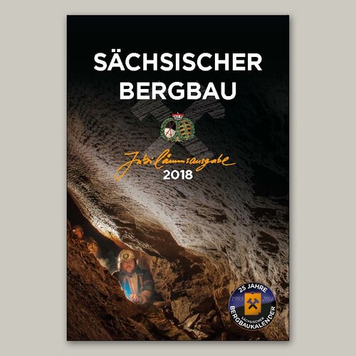 25. BERGBAUKALENDER 2018 &#9874 Schsischer Bergbau - Jubilumsausgabe